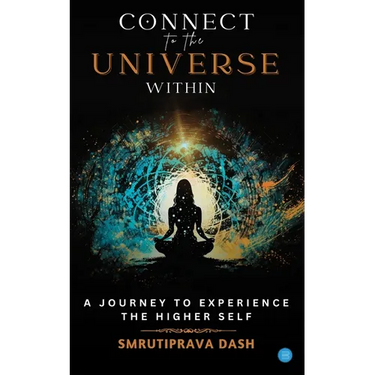 Connect to the Universe Within: A Journey to Experience the Higher Self.