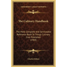 The Culinary Handbook: The Most Complete And Serviceable Reference Book To Things Culinary Ever Published (1904)