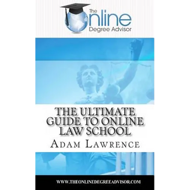 The Online Degree Advisor's: Ultimate Guide to Online Law School