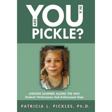 Are You in a Pickle?: Lessons Learned Along the Way: Students' Performance and Achievement Gaps