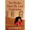 Two Weeks Since My Last Confession
