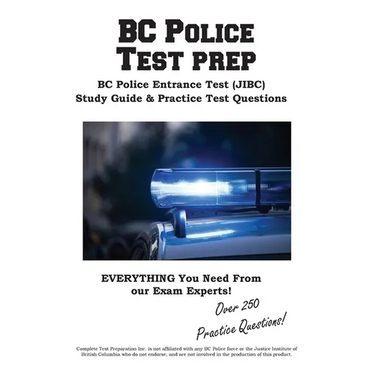 BC Police Test Prep: The Complete JIBC Entrance Test Prep: Study Guide, Practice Questions, and Step-by-Step Tutorials for BC Police Candidates