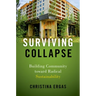 Surviving Collapse: Building Community Toward Radical Sustainability