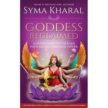 Goddess Reclaimed: 13 Initiations to Unleash Your Sacred Feminine Power