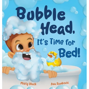 Bubble Head, It's Time for Bed!: A fun way to learn days of the week, hygiene, and a bedtime routine. Ages 4-7.