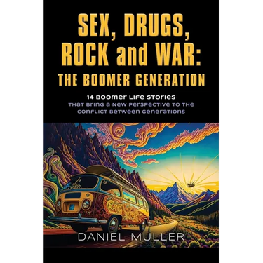 SEX, DRUGS, ROCK and WAR: The Boomer Generation