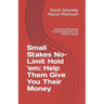 Small Stakes No-Limit Hold 'em: Help Them Give You Their Money: Exploiting Weaknesses in Small Stakes No-Limit Hold 'em Games