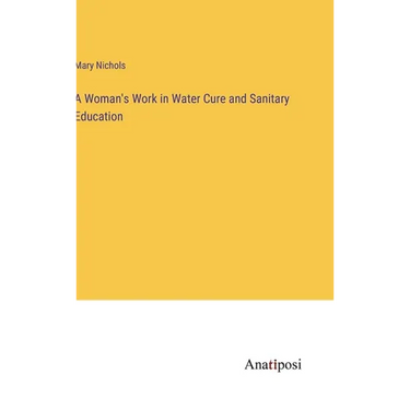 A Woman's Work in Water Cure and Sanitary Education
