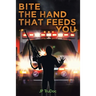 Bite the Hand That Feeds You