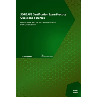 SOFE AFE Certification Exam Practice Questions & Dumps: Exam Practice Tests For SOFE AFE Certification Exam Latest Version