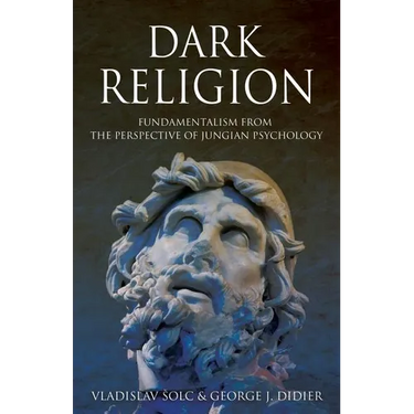 Dark Religion: Fundamentalism from The Perspective of Jungian Psychology
