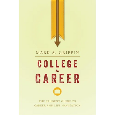 College to Career: The Student Guide to Career and Life Navigation