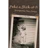 Poke a Stick at It: Unexpected True Stories