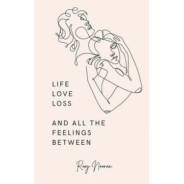 Life, love, loss and all the feelings between