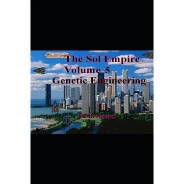 The Sol Empire Volume 5 Genetic Engineering