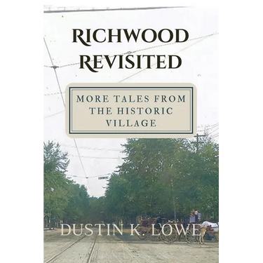 Richwood Revisited: More Tales from the Historic Village