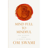 Mind Full to Mindful: Zen Wisdom From a Monk's Bowl