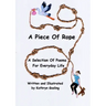 A Piece of Rope: A Selection Of Poems For Everyday Life