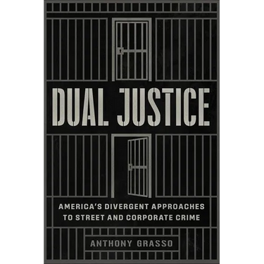 Dual Justice: America's Divergent Approaches to Street and Corporate Crime