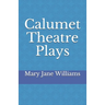 Calumet Theatre Plays