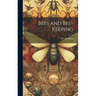 Bees and Bee-Keeping
