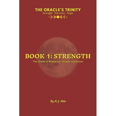 The Oracle's Trinity: Book 1: Strength - The Oracle of Resilience, Growth, and Action