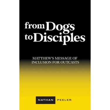 From Dogs to Disciples: Matthew's Message of Inclusion for Outcasts