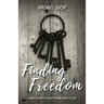 Finding Freedom: A Drug Addict's Story from Death to Life