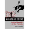 Migrants and Citizens: Justice and Responsibility in the Ethics of Immigration