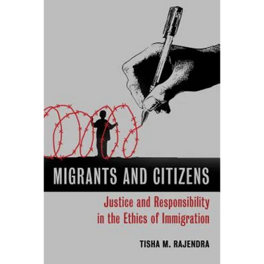 Migrants and Citizens: Justice and Responsibility in the Ethics of Immigration