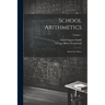 School Arithmetics: Book One-three; Volume 1
