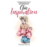 Chic Inspiration: Imaginative ways to live a more magical life