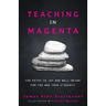 Teaching in Magenta: 100 Paths to Joy and Well-being for You and Your Students