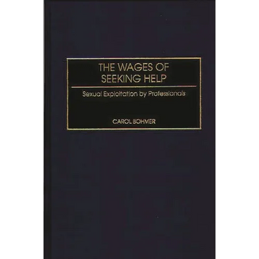 The Wages of Seeking Help: Sexual Exploitation by Professionals
