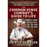 The Common Sense Cowboy's Guide to Life: Stories from the Old Guy at the End of the Bar