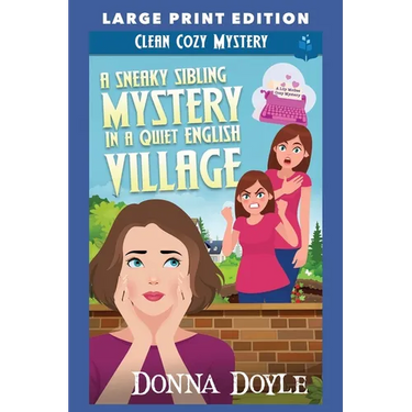 A Sneaky Sibling Mystery in a Quiet English Village: Large Print Edition