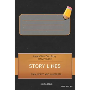 Story Lines - Create Your Own Story Activity Book, Plan Write and Illustrate: Unleash Your Imagination, Write Your Own Story, Create Your Own Adventur