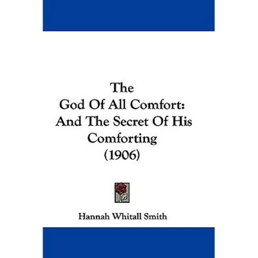 The God Of All Comfort: And The Secret Of His Comforting (1906)