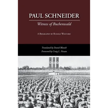 Paul Schneider: Witness of Buchenwald