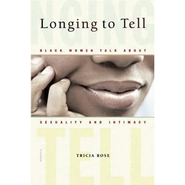 Longing to Tell: Black Women Talk about Sexuality and Intimacy