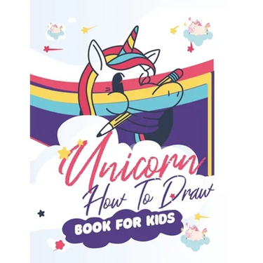 How To Draw Unicorns Book For Kids: 71 Pages of Unicrons, Unicorn Drawing Made Easy and in simple Steps for Kids ages 5-6-7-8-9- and 10 years Old, Bes