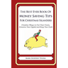 The Best Ever Book of Money Saving Tips for Christmas Islanders: Creative Ways to Cut Your Costs, Conserve Your Capital And Keep Your Cash