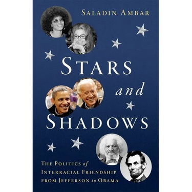 Stars and Shadows: The Politics of Interracial Friendship from Jefferson to Obama