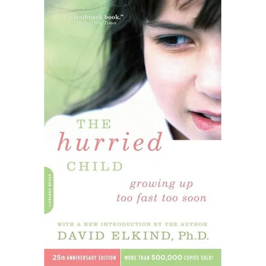 The Hurried Child, 25th Anniversary Edition (Anniversary)