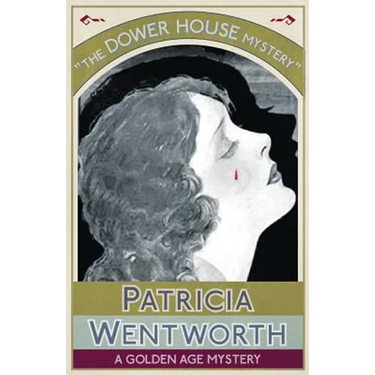 The Dower House Mystery: A Golden Age Mystery