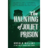 The Haunting of Joliet Prison