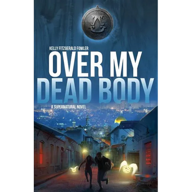 Over My Dead Body: A Supernatural Novel