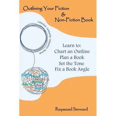Outlining Your Fiction & Non-Fiction Books: Learn to Chart an Outline, Plan a Book, Set the Tone, and Fix a Book Angle