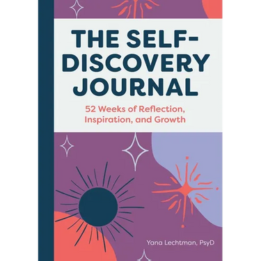 The Self-Discovery Journal: 52 Weeks of Reflection, Inspiration, and Growth