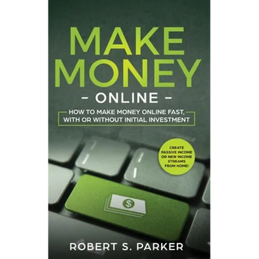 Make Money Online: How to Make Money Online Fast, With or Without Initial Investment. Create Passive Income or New Income Streams from Home!